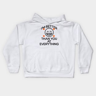 I'm Better Than You Kids Hoodie